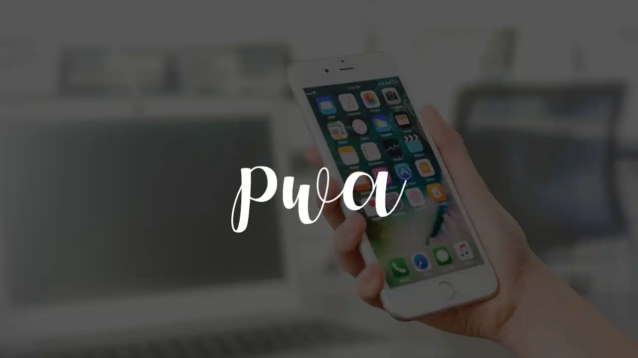 PWA : Qu'est-ce qu'une Progressive Web App ?